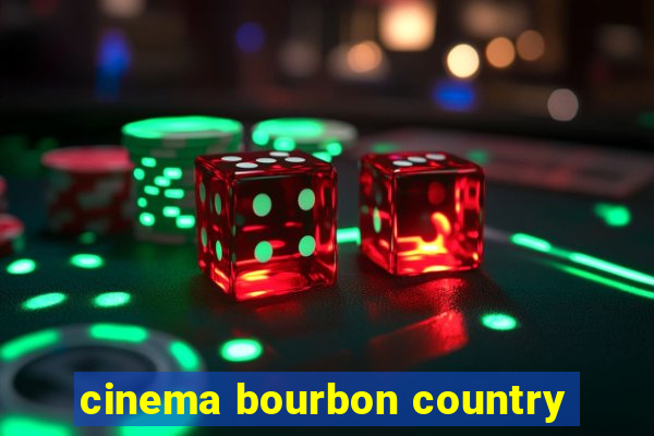 cinema bourbon country